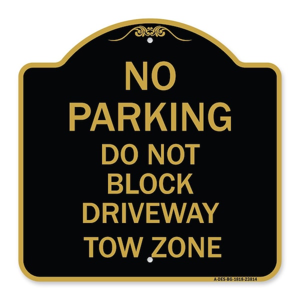 No Parking-Do Not Block Driveway Tow Zone, Black & Gold Aluminum Sign, 18" x 18", BG-1818-23814